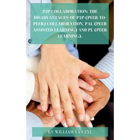 P2P Collaboration: The Disadvantages of P2P (Peer-to-Peer) Collaboration, PAL (Peer Assisted Learning), and PL (Peer Learning). - (Best Of Pl Deshpande)