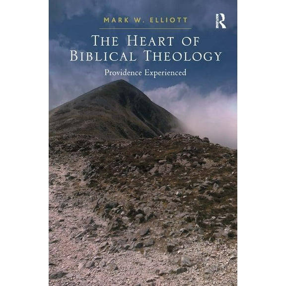 The Heart of Biblical Theology: Providence Experienced, (Hardcover)
