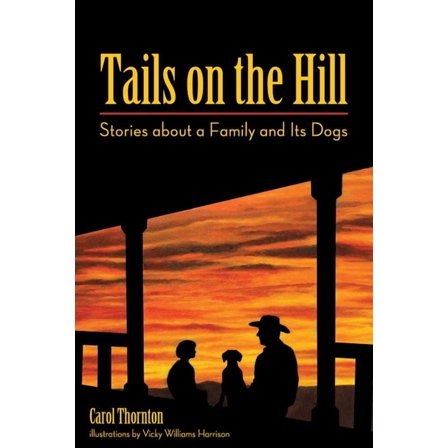 Tails on the Hill: Stories about a Family and Its Dogs, (Paperback)