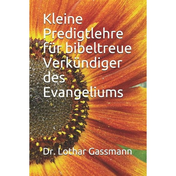Kleine Predigtlehre Für Bibeltreue Verkündiger Des Evangeliums (Paperback)