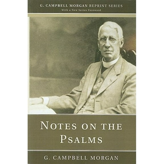 G. Campbell Morgan Reprint: Notes on the Psalms (Paperback)