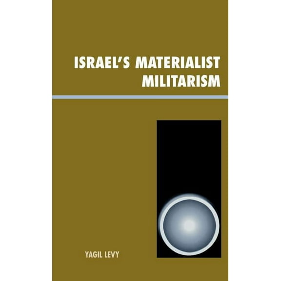 Innovations in the Study of World Politi Israel's Materialist Militarism, (Hardcover)