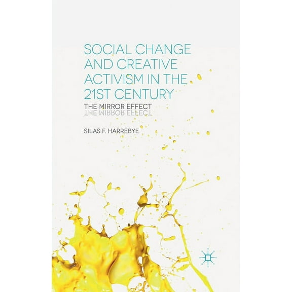 Social Change and Creative Activism in the 21st Century: The Mirror Effect, (Paperback)