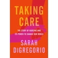 thumbnail image 1 of Pre-Owned Taking Care: The Story of Nursing and Its Power to Change Our World (Hardcover) 0063071282 9780063071285, 1 of 2