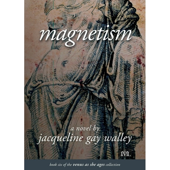 Venus as She Ages Collection Magnetism: Book 6 of the Venus as She Ages Collection, Book 6, (Paperback)