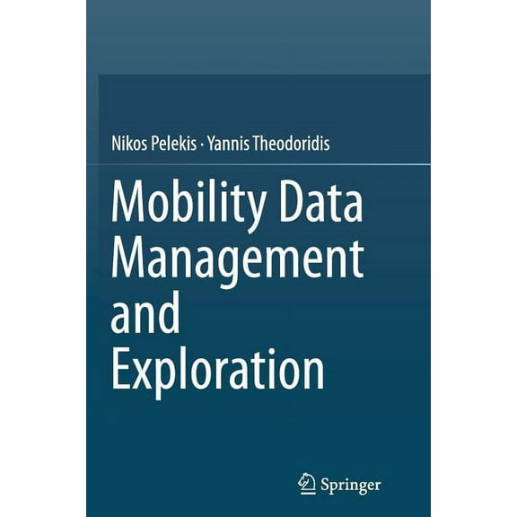 Mobility Data Management and Exploration, (Paperback)