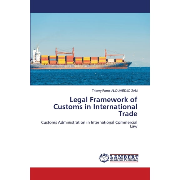 Legal Framework of Customs in International Trade, (Paperback)