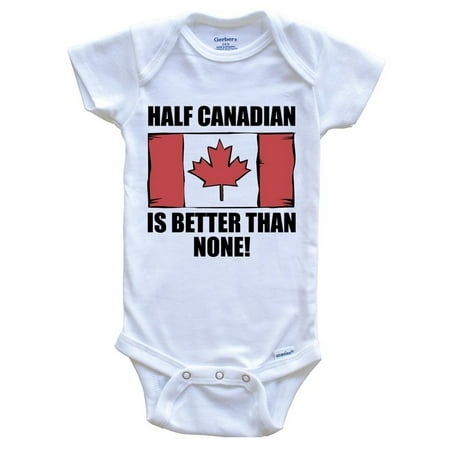

Half Canadian Is Better Than None Funny Baby Bodysuit - Canadian Flag Canada Baby Bodysuit
