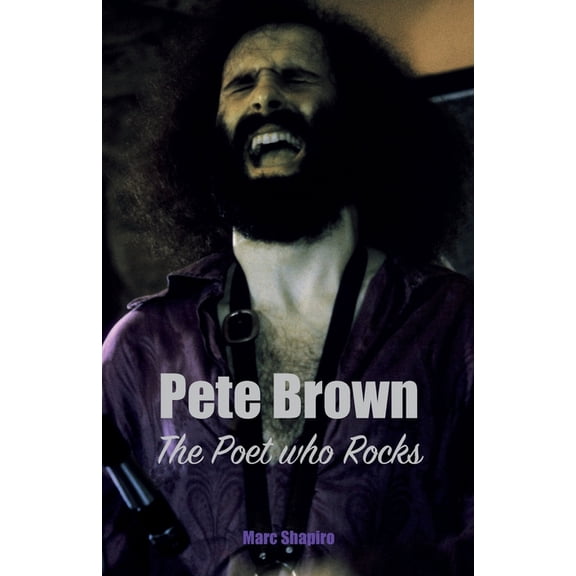 Pete Brown: The Poet Who Rocks, (Paperback)
