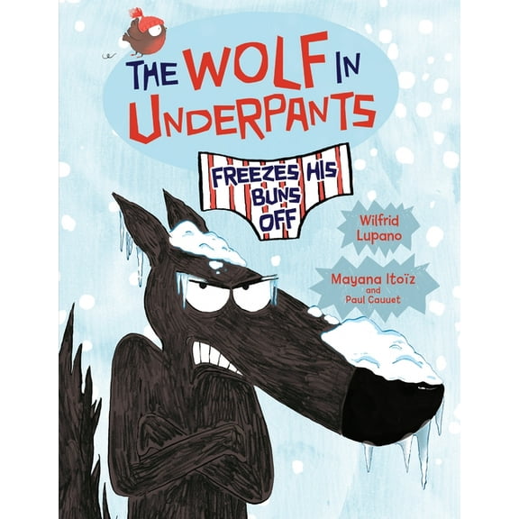 The Wolf in Underpants The Wolf in Underpants Freezes His Buns Off, Book 2, (Paperback)
