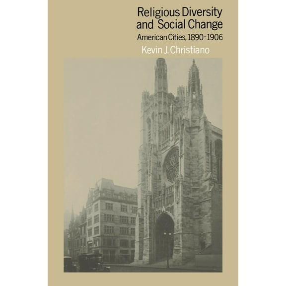 Religious Diversity and Social Change: American Cities, 1890-1906, (Hardcover)
