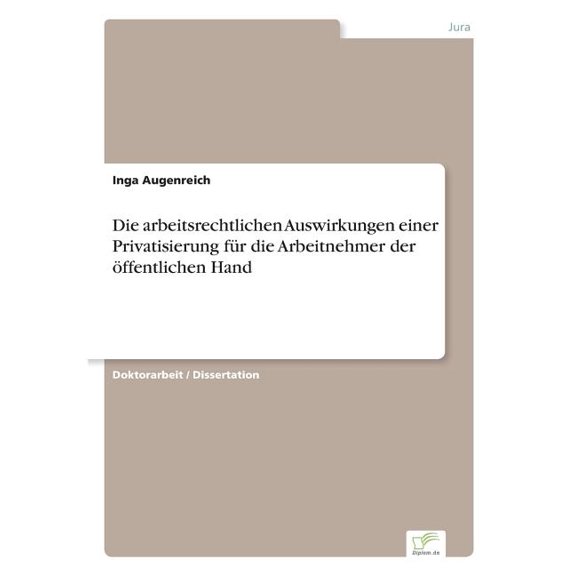 Die arbeitsrechtlichen Auswirkungen einer Privatisierung für die Arbeitnehmer der öffentlichen Hand, (Paperback)