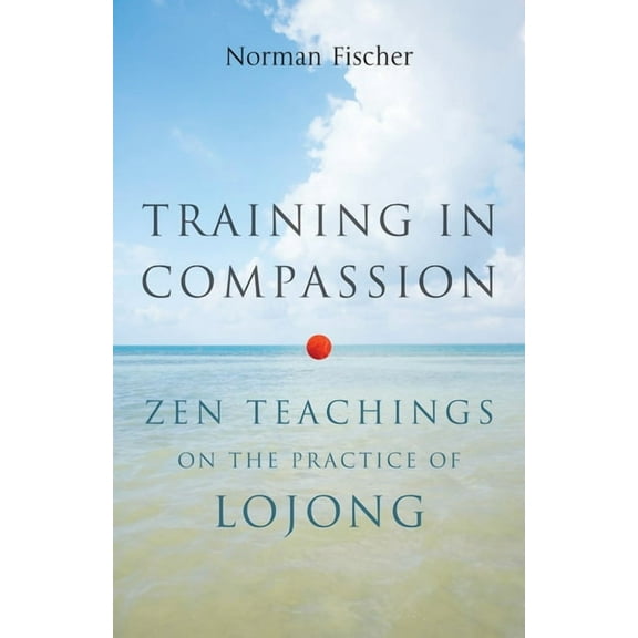 Training in Compassion: Zen Teachings on the Practice of Lojong, (Paperback)