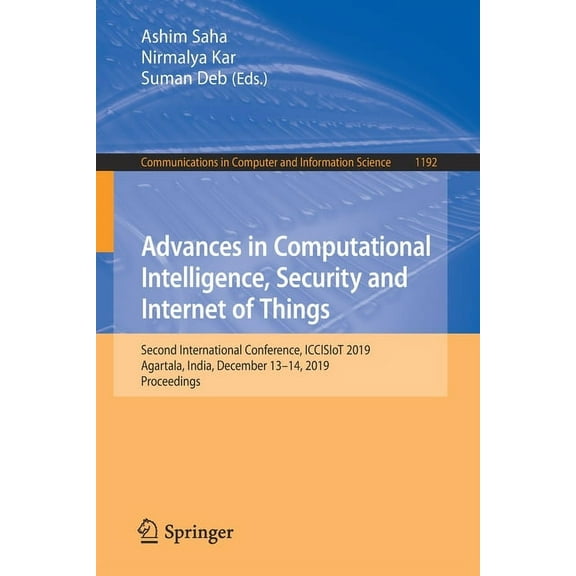 Communications in Computer and Informati Advances in Computational Intelligence, Security and Internet of Things: Second International Conference, Iccisiot 2019,, Book 1192, (Paperback)