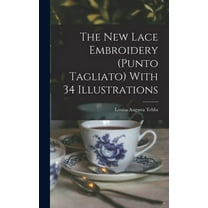The new Lace Embroidery (Punto Tagliato) With 34 Illustrations (Hardcover)