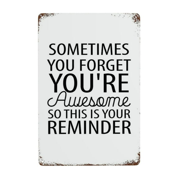 Rustic Aluminum Sign Sometimes You Forget You're Awesome So This Is Your Reminders Tin Metal Sign Retro Home Kitchen Room Wall Door Hanger Decor 8x12 Inch