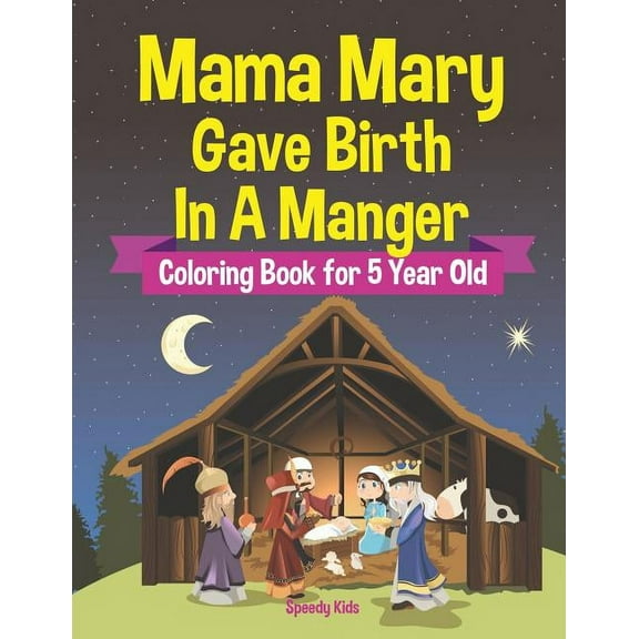 Mama Mary Gave Birth In A Manger - Coloring Book for 5 Year Old, (Paperback)