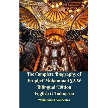 The Complete Biography of Prophet Muhammad SAW Bilingual Edition English & Indonesia -