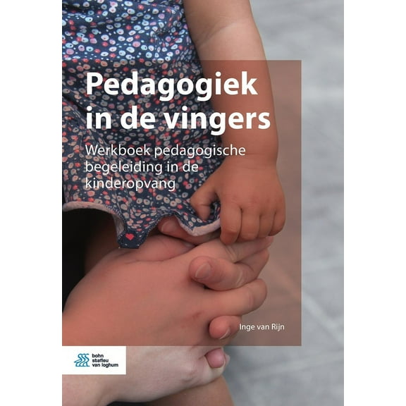 Pedagogiek in de Vingers: Werkboek Pedagogische Begeleiding in de Kinderopvang, (Paperback)