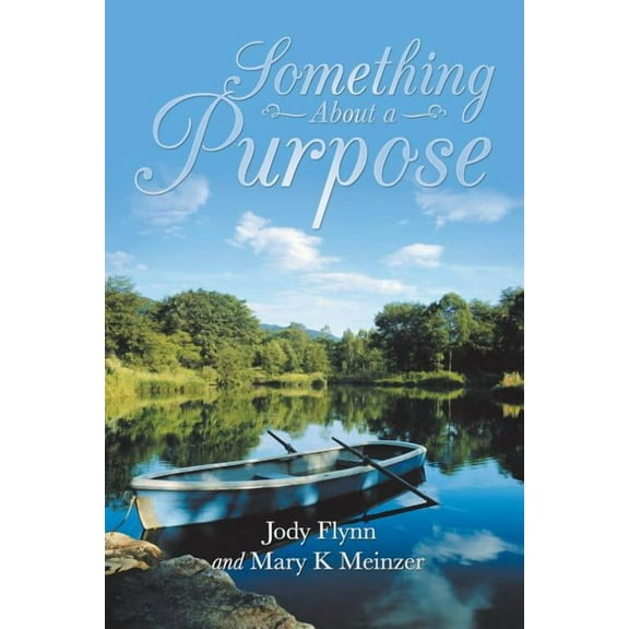 Something About a Purpose (Paperback) by Jody Flynn, Mary K Meinzer