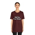 thumbnail image 4 of Did You Pray Today Shirt 2 | Religious Prayer Reminder Statement T-Shirt, 4 of 12