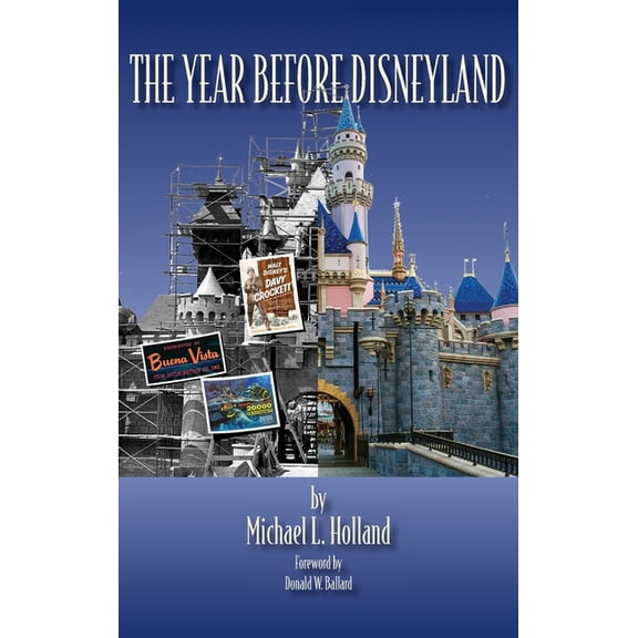 The Year Before Disneyland or: How Much Happened at the Company While Building the Park, (Hardcover)
