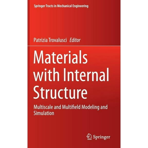 Springer Tracts in Mechanical Engineerin Materials with Internal Structure: Multiscale and Multifield Modeling and Simulation, (Hardcover)