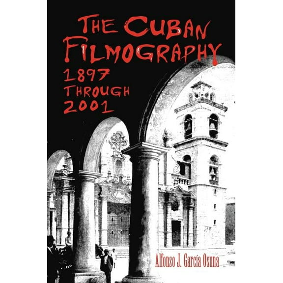 The Cuban Filmography: 1897 through 2001, (Paperback)