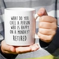 thumbnail image 5 of Funny Mug - A Person Who Is Happy O Moy Retired 11 Oz Ceramic Tea Coffee Mugs - Funny Sarcasm Inspirational Retirement Thank You gifts for him her friend coworker dad mom grandpa grandma, 5 of 6