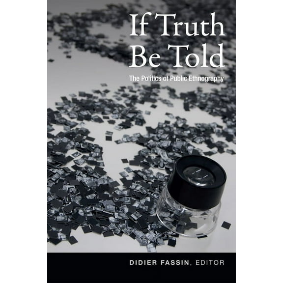 If Truth Be Told: The Politics of Public Ethnography, (Paperback)