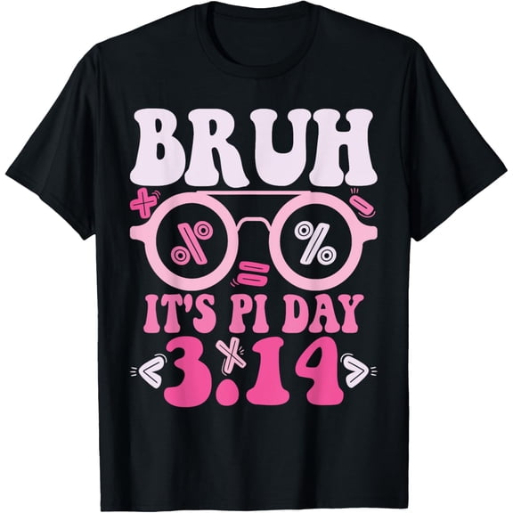 Exquisite and comfortable-Bruh It's Pi Day 3.14 Pi Symbol Funny Pi Day Teachers Math T-Shirt