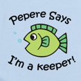 thumbnail image 2 of CafePress - Pepere Says I'm A Keeper! Infant Bodysuit - Baby Light Bodysuit, Size Newborn - 24 Months, 2 of 4
