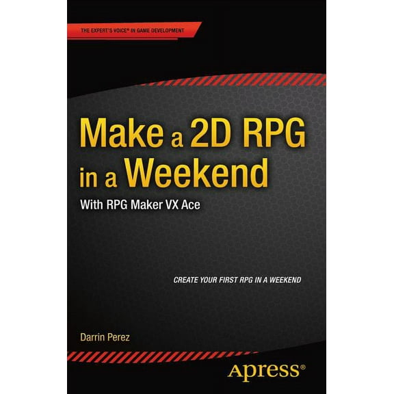 Make a 2D RPG in a Weekend: With RPG Maker VX Ace, (Paperback)
