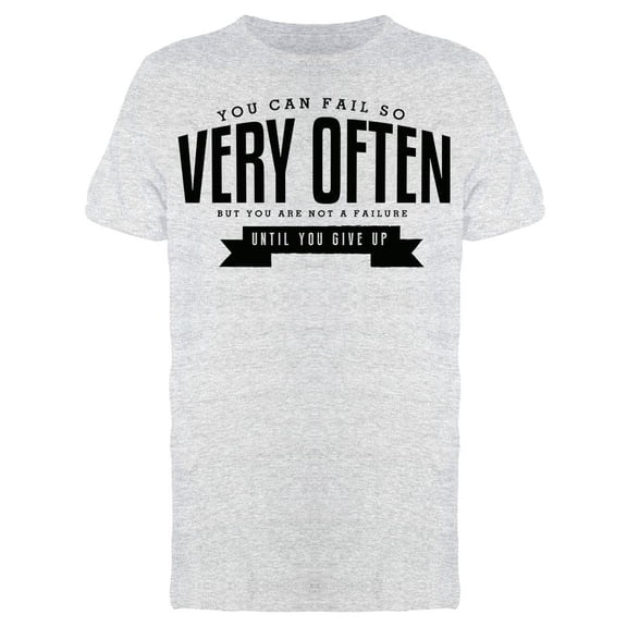 You Can Fail So Very Often Tee Men's -Image by Shutterstock