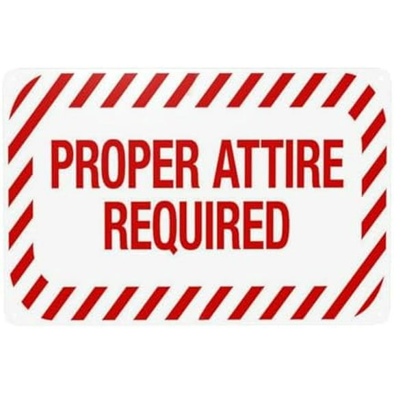 Proper Attire Required Metal Warning Sign, Caution Security Poster for Road Street Home Business Wall Decor Safety Tin Signs 8 x 12 Inches