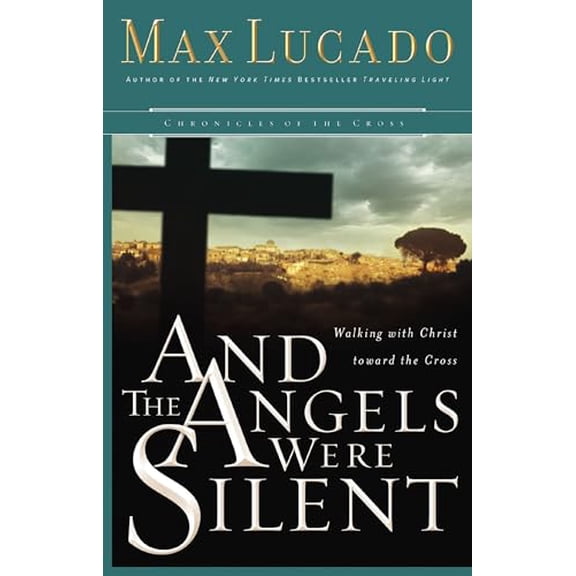 Pre-Owned And the Angels Were Silent: Walking with Christ Toward the Cross (Paperback) 0849908582 9780849908583