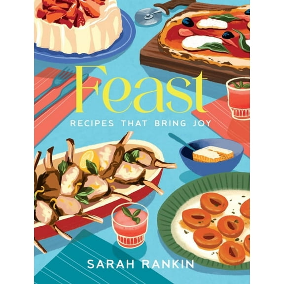 Feast: Recipes That Bring Joy, (Hardcover)