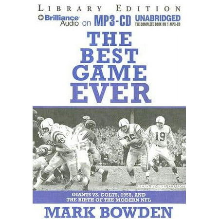 The Best Game Ever: Giants Vs. Colts, 1958, and the Birth of the Modern NFL