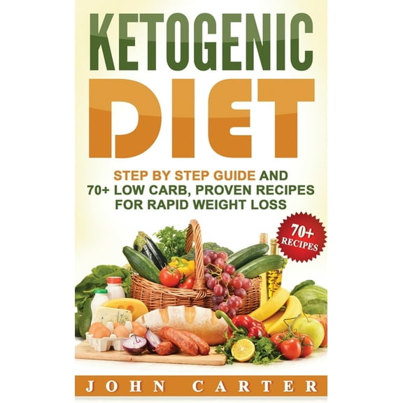 Low Carb Ketogenic Diet: Step By Step Guide And 70  Low Carb, Proven Recipes For Rapid Weight Loss, Book 2, (Hardcover)