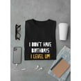 thumbnail image 3 of Geek I Don't Have Birthdays I Level Up Graphic Men Black T-Shirt, Male Small, 3 of 4