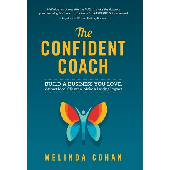 The Confident Coach: Build a Business You Love, Attract Ideal Clients & Make a Lasting Impact, (Hardcover)