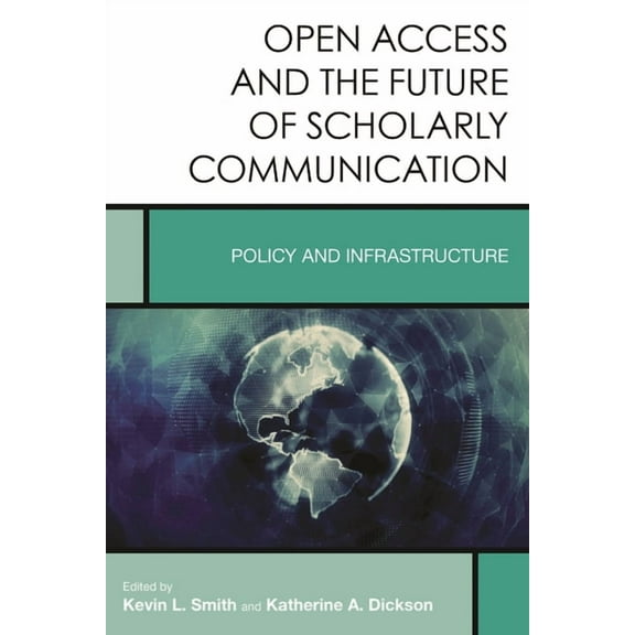 Creating the 21st-Century Academic Libra Open Access and the Future of Scholarly Communication: Policy and Infrastructure, Book 9, (Paperback)