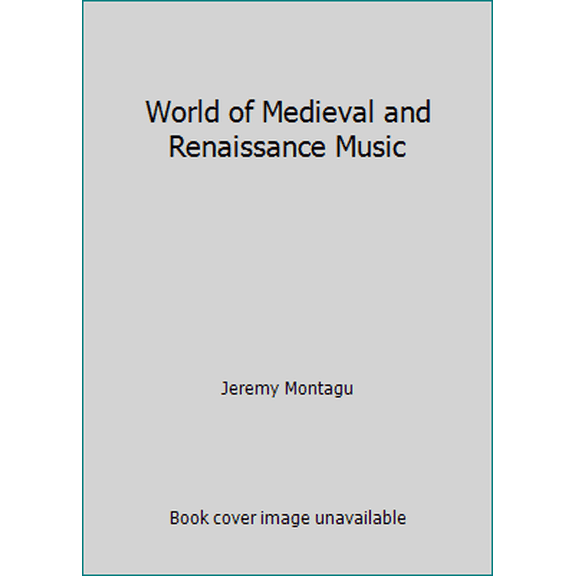 Pre-Owned World of Medieval and Renaissance Music (Hardcover) 0879510455 9780879510459