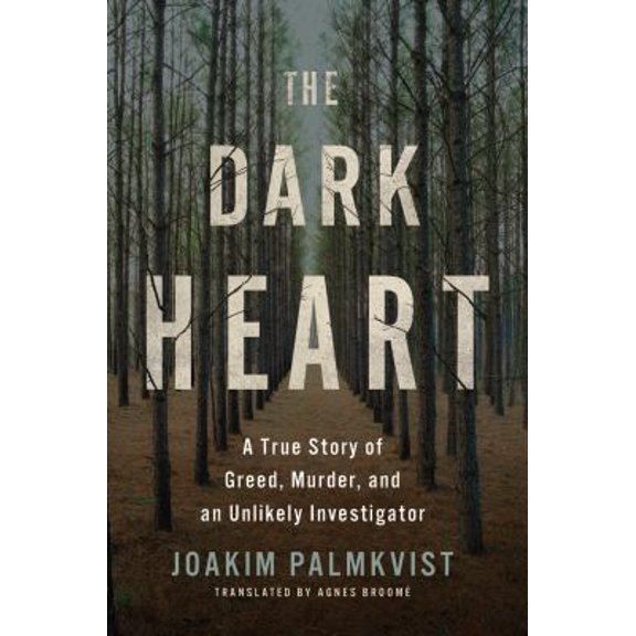 Pre-Owned The Dark Heart: A True Story of Greed, Murder, and an Unlikely Investigator (Paperback) 1503904792 9781503904798