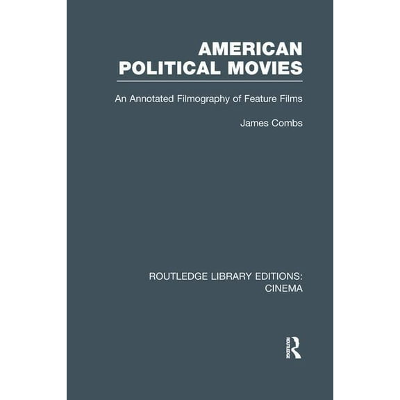 Routledge Library Editions: Cinema American Political Movies: An Annotated Filmography of Feature Films, (Paperback)