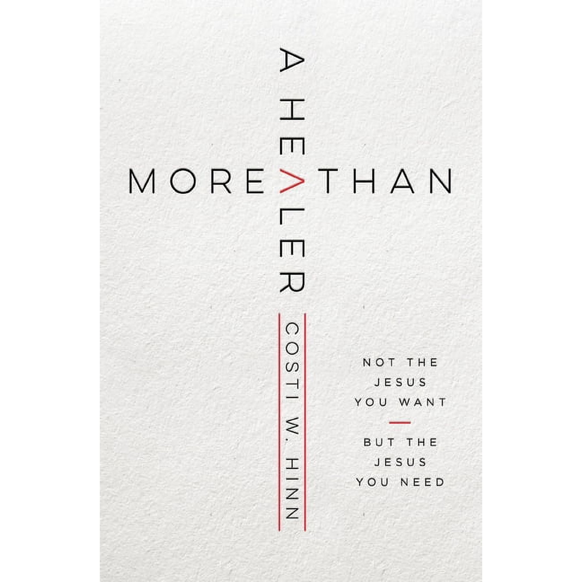 More Than a Healer: Not the Jesus You Want But the Jesus You Need (Paperback)