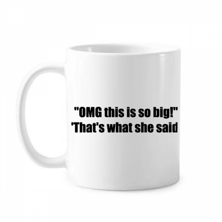 

Quote Joke This Is So Big Mug Pottery Cerac Coffee Porcelain Cup Tableware