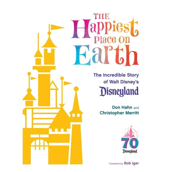 Pre-Owned The Happiest Place on Earth: The Incredible Story of Walt Disney's Disneyland (Hardcover) 136807779X 9781368077798