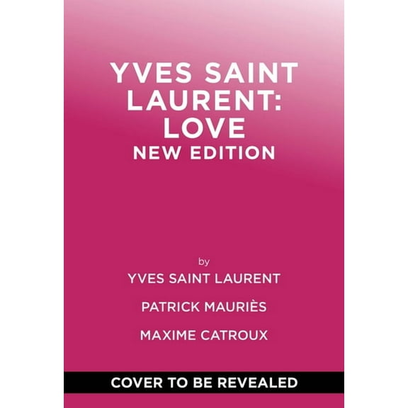 Yves Saint Laurent: Love: New Edition, (Hardcover)