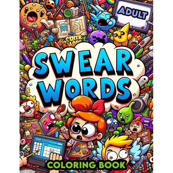 Swear Word Adult Coloring book: Artistic Freedom with a Side of Sass, Color Away Your Cares with Every Swear (Paperback)